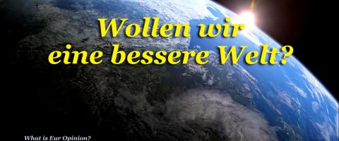 Wollen wir eine bessere Welt?