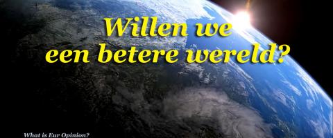 Willen we een betere wereld?